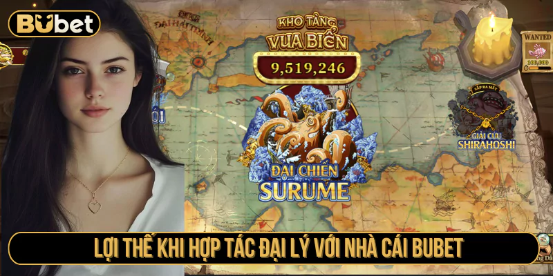 Lợi thế khi hợp tác đại lý với nhà cái Bubet