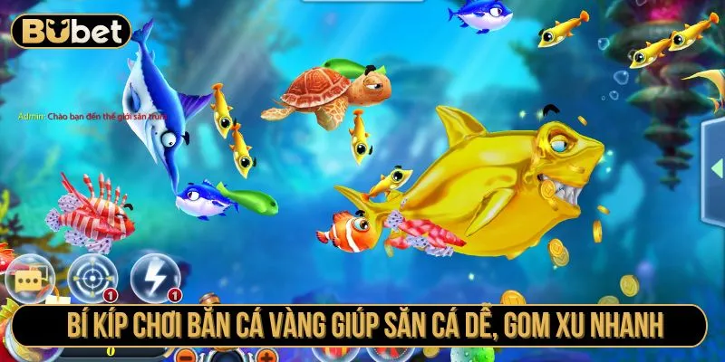 Bí kíp chơi bắn cá vàng giúp săn cá dễ, gom xu nhanh