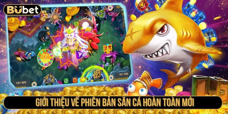 Giới thiệu về phiên bản săn cá hoàn toàn mới