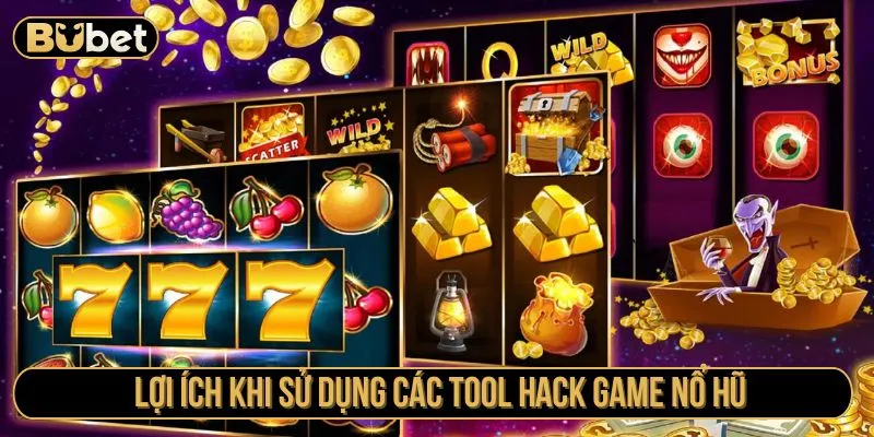 Lợi ích khi sử dụng các tool hack game nổ hũ