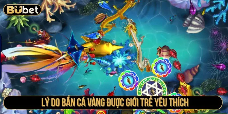Lý do bắn cá vàng được giới trẻ yêu thích