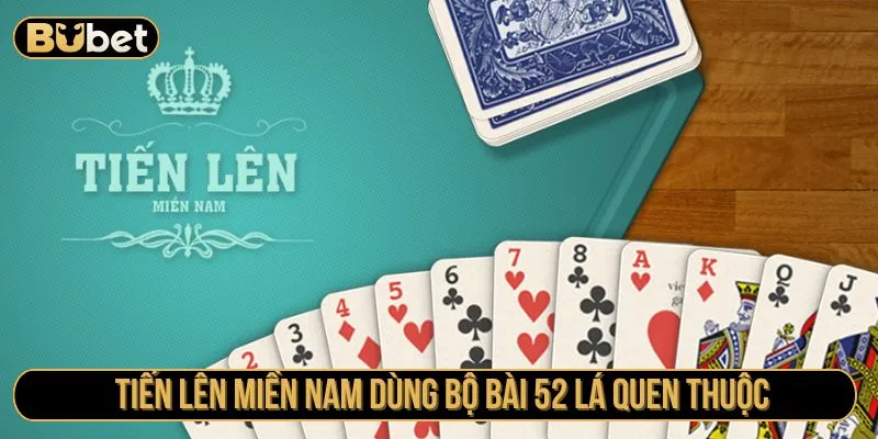 Tiến lên miền Nam dùng bộ bài 52 lá quen thuộc