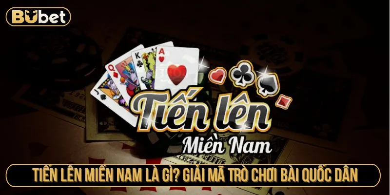 Tiến Lên Miền Nam Là Gì