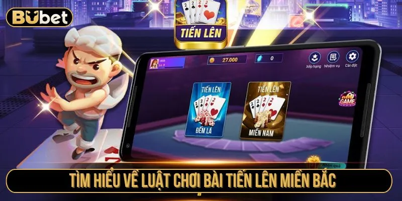 Tìm hiểu về luật chơi bài tiến lên miền Bắc