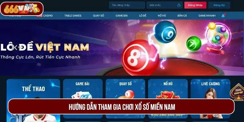 Chi tiết cách tham gia chơi xổ số miền Nam tại nhà cái 666VN. 